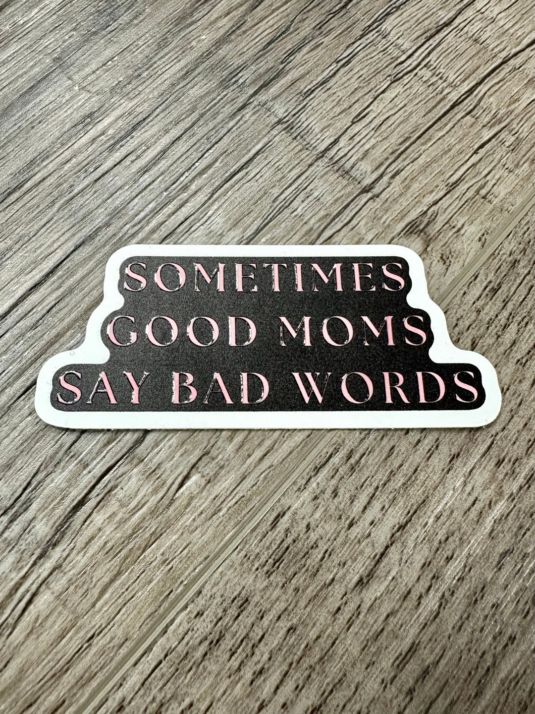 Sometimes Good Moms - Sticker