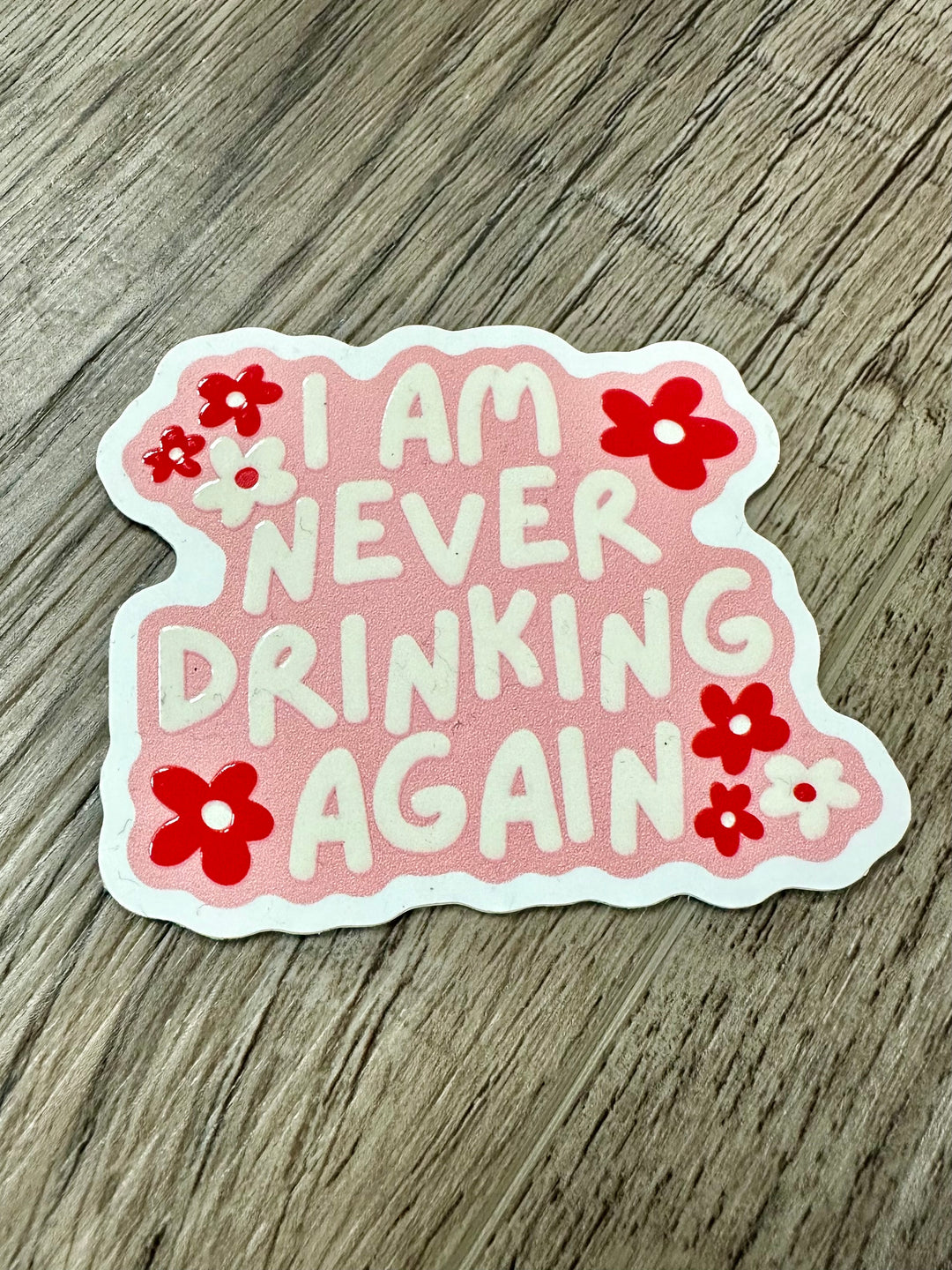 Never Drinking Again - Sticker